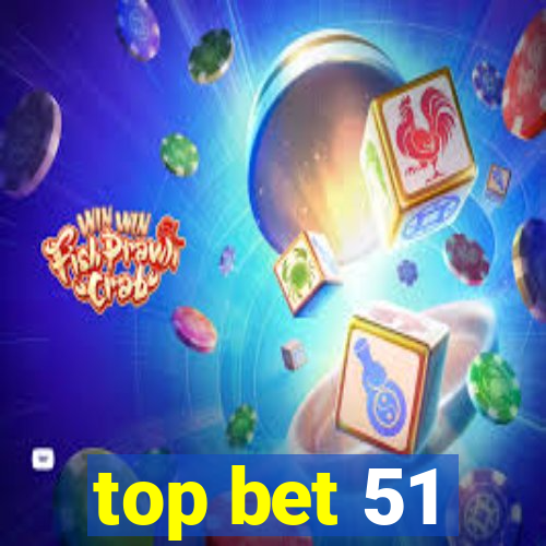 top bet 51